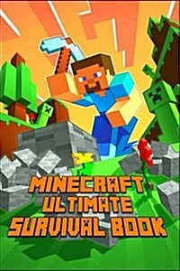 Minecraft: Ultimate Survival Book All-In-One Minecraft Survival Guide (Paperback)