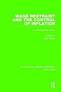 Wage Restraint and the Control of Inflation : An International Survey (Hardcover)