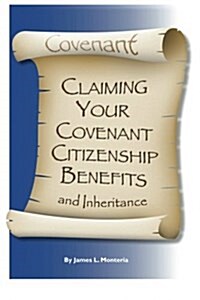 Covenant Claiming Your Covenent Citizenship Benefits and Inheritance (Paperback)