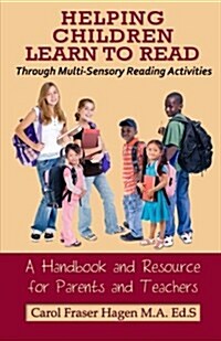 Helping Children Learn to Read Through Multi-Sensory Reading Activities: A Handbook & Resource Guide for Parents & Teachers (Paperback)