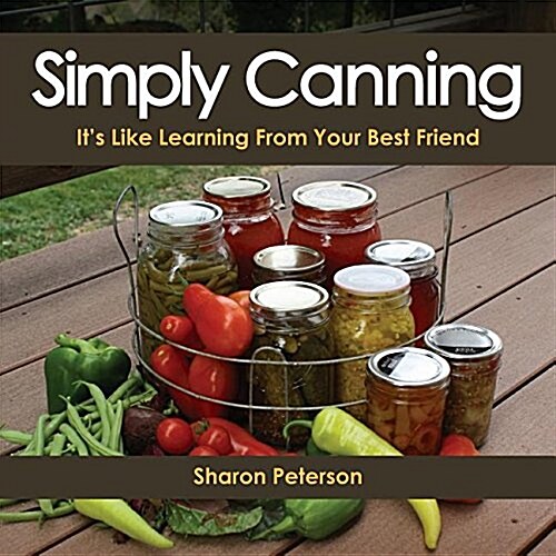 Simply Canning: Its Like Learning from Your Best Friend (Paperback)