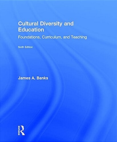 Cultural Diversity and Education : Foundations, Curriculum, and Teaching (Hardcover, 6 ed)
