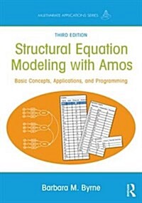 Structural Equation Modeling With AMOS : Basic Concepts, Applications, and Programming, Third Edition (Paperback, 3 ed)