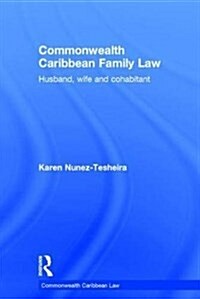Commonwealth Caribbean Family Law : Husband, Wife and Cohabitant (Hardcover)