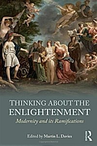 Thinking About the Enlightenment : Modernity and its Ramifications (Hardcover)