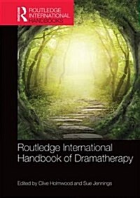 Routledge International Handbook of Dramatherapy (Hardcover)