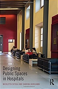 Designing Public Spaces in Hospitals (Hardcover)