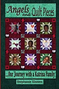 Angels and Quilt Pieces . . . Our Journey with a Katrina Family (Paperback)