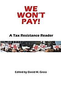 We Wont Pay!: A Tax Resistance Reader (Paperback)