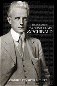 Bibliography of Raymond Clare Archibald (Paperback)