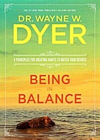 Being in Balance: 9 Principles for Creating Habits to Match Your Desires (Paperback)