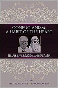 Confucianism, a Habit of the Heart: Bellah, Civil Religion, and East Asia (Hardcover)