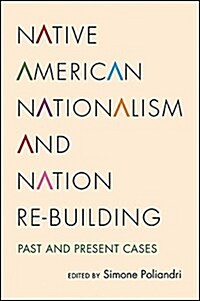 Native American Nationalism and Nation Re-Building: Past and Present Cases (Hardcover)