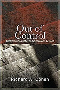 Out of Control: Confrontations Between Spinoza and Levinas (Hardcover)