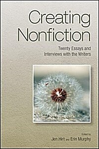 Creating Nonfiction: Twenty Essays and Interviews with the Writers (Hardcover)