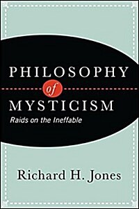 Philosophy of Mysticism: Raids on the Ineffable (Hardcover)