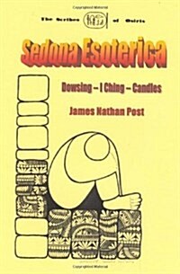 Sedona Esoterica: Dowsing - I Ching - Candles (Paperback)