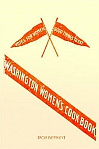 Washington Womens Cookbook - 1909 Reprint (Paperback)