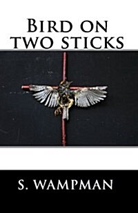 Bird on Two Sticks: 19 Something (Paperback)