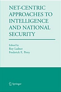 Net-Centric Approaches to Intelligence and National Security (Paperback)