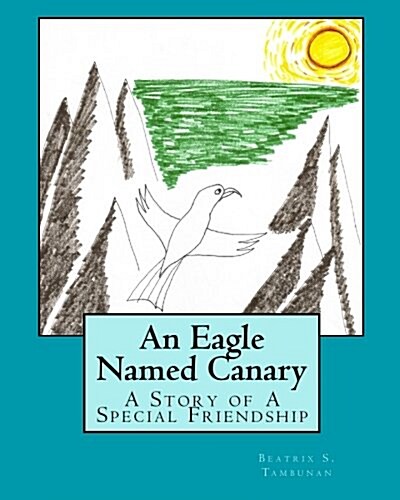 An Eagle Named Canary: A Story of a Special Friendship (Paperback)