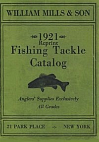 William Mills & Son 1921 Reprint Fishing Tackle Catalog (Paperback)