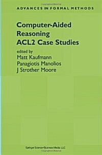 Computer-Aided Reasoning: Acl2 Case Studies (Paperback, Softcover Repri)