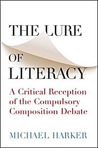 The Lure of Literacy: A Critical Reception of the Compulsory Composition Debate (Paperback)
