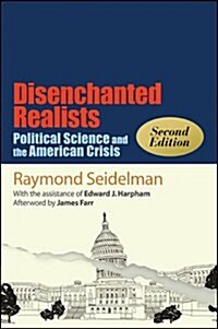 Disenchanted Realists, Second Edition: Political Science and the American Crisis (Paperback)