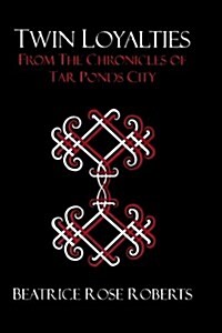 Twin Loyalties: From the Chronicles of Tar Ponds City (Paperback)