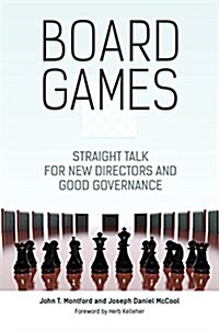 Board Games: Straight Talk for New Directors and Good Governance (Hardcover)