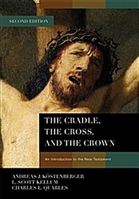 The Cradle, the Cross, and the Crown: An Introduction to the New Testament (Hardcover, 2)