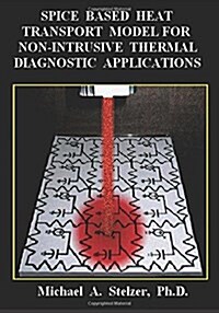 Spice Based Heat Transport Model for Non-Intrusive Thermal Diagnostic Applications (Paperback)