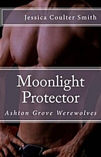 Moonlight Protector: Ashton Grove Werewolves (Paperback)