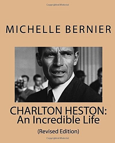 Charlton Heston: An Incredible Life: (Revised Edition) (Paperback)