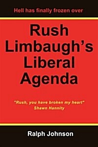 Rush Limbaughs Liberal Agenda (Paperback)