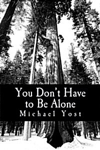 You Dont Have to Be Alone: Coping with the Ups and Downs of Bipolar Disorder (Paperback)