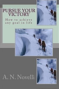 Pursue Your Victory: How to Achieve Any Goal in Life (Paperback)