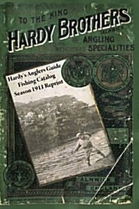 Hardys Anglers Guide Fishing Catalog Season 1911 Reprint (Paperback)