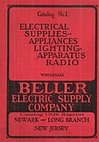 Beller Electric Supply Company: Catalog 1926 Reprint (Paperback)