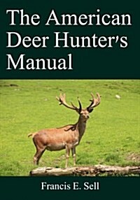 The American Deer Hunters Manual (Paperback)