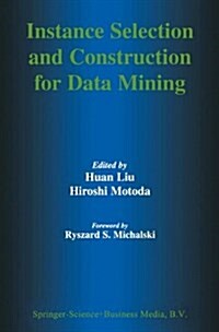 Instance Selection and Construction for Data Mining (Paperback)