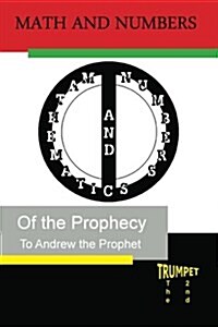 Math and Numbers of the Prophecy: The Second Trumpet (Paperback)