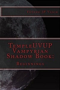 Templeuvup Vampyrian Shadow Book: Beginnings (Paperback)
