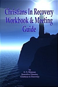 Christians in Recovery Workbook & Meeting Guide (Paperback)