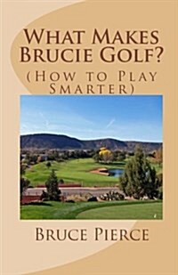 What Makes Brucie Golf?: (How to Play Smarter) (Paperback)