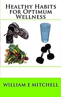 Healthy Habits for Optimum Wellness (Paperback)
