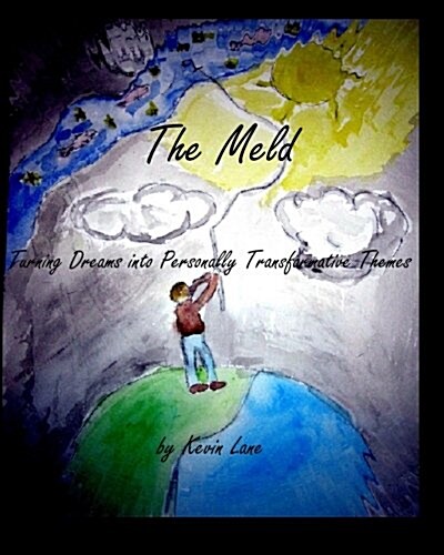 The Meld: Turning Dreams Into Personally Transformative Themes (Paperback)