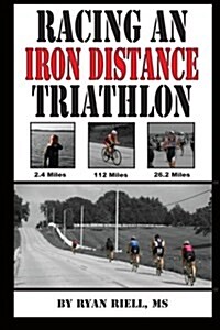Racing an Iron Distance Triathlon (Paperback)