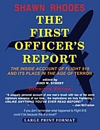 The First Officers Report - Large Print Format: The Inside Account of Flight 919 and Its Place in the Age of Terror (Paperback)